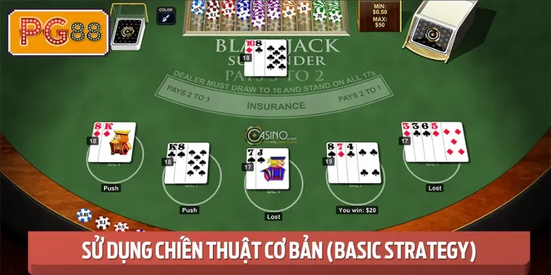 Sử Dụng Chiến Thuật Cơ Bản (Basic Strategy)