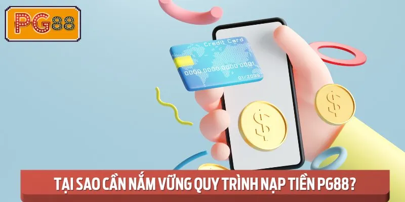 Lý do cần hiểu rõ cách nạp tiền vào PG88